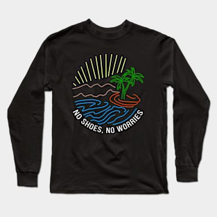 No shoes, no worries Long Sleeve T-Shirt